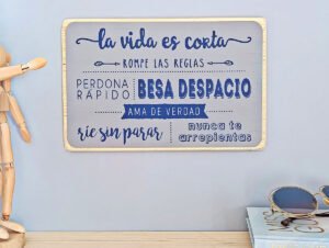CARTEL DE MADERA "LA VIDA ES CORTA..."