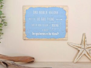 CARTEL DE MADERA "UNO NUNCA VALORA..."