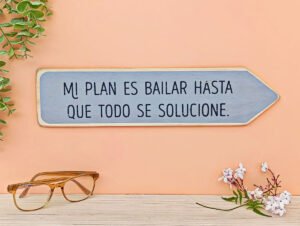 CARTEL DE MADERA "MI PLAN ES BAILAR..."