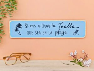 CARTEL DE MADERA "SI VAS A TIRAR..."